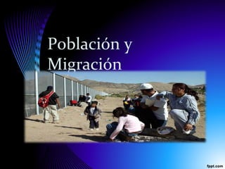 Población y
Migración
 