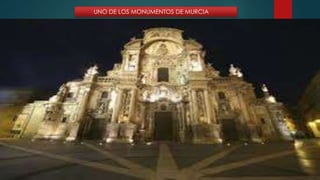 UNO DE LOS MONUMENTOS DE MURCIA 
