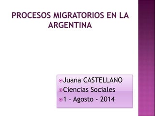 Juana CASTELLANO 
Ciencias Sociales 
1 – Agosto - 2014 
 