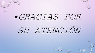•GRACIAS POR
SU ATENCIÓN
 