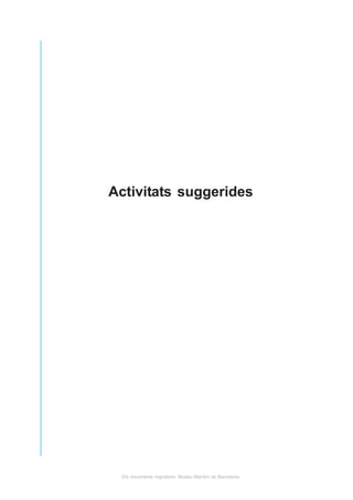 Activitats suggerides




 Els moviments migratoris. Museu Marítim de Barcelona
 