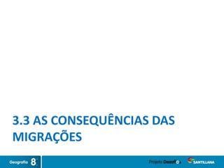 3.3 AS CONSEQUÊNCIAS DAS
MIGRAÇÕES
 