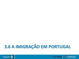 3.6 A IMIGRAÇÃO EM PORTUGAL
 