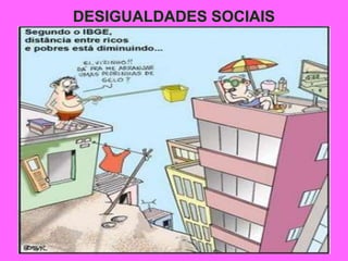 DESIGUALDADES SOCIAIS
 