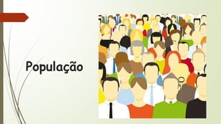 População
 