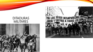 DITADURAS
MILITARES
 