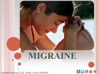 MIGRAINE
OnlineRx Medicines Call - (USA): +1(213) 2910788

 