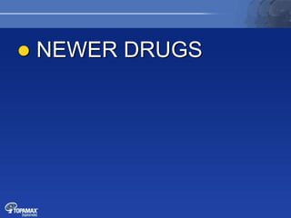  NEWER DRUGS
 