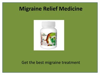 Migraine Relief Medicine
Get the best migraine treatment
 