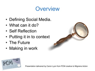 Overview <ul><li>Defining Social Media. </li></ul><ul><li>What can it do? </li></ul><ul><li>Self Reflection </li></ul><ul>...