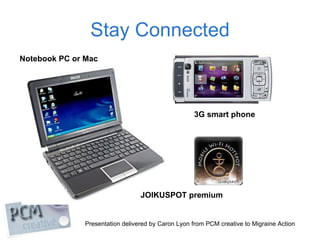 Stay Connected 3G smart phone JOIKUSPOT premium Notebook PC or Mac 