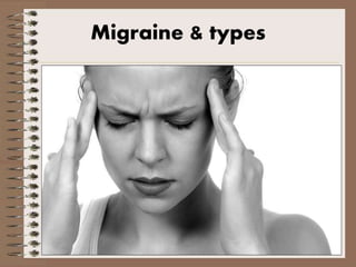 Migraine & types
 