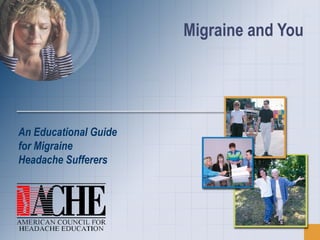 Migraine and You An Educational Guide  for Migraine  Headache Sufferers 