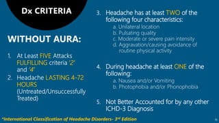 3. Headache has at least TWO of the
following four characteristics:
a. Unilateral location
b. Pulsating quality
c. Moderat...