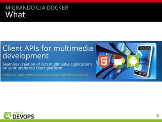 9
What
MIGRANDO CIA DOCKER
 