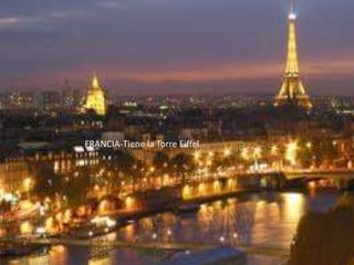 FRANCIA-Tiene la Torre Eiffel

 