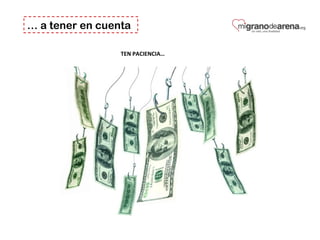 … a tener en cuenta
TEN PACIENCIA…
 