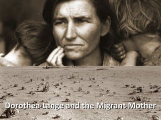 Dorothea Lange and the Migrant MotherDorothea Lange and the Migrant Mother
 