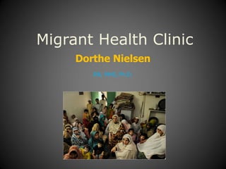 Migrant Health Clinic
Dorthe Nielsen
RN, MHS, Ph.D.

 