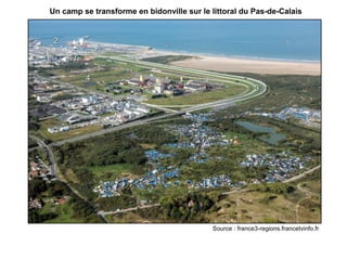 Source : france3-regions.francetvinfo.fr
11
22
33
44
Un camp se transforme en bidonville sur le littoral du Pas-de-Calais
 