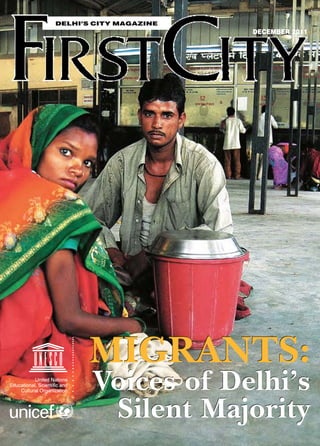 Delhi’s City Magazine 
decEMBER 2011 
Migrants: 
Voices of Delhi’s 
Silent Majority 
 