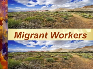 Migrant Workers
 