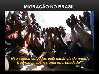 MIGRAÇÃO NO BRASIL 
 