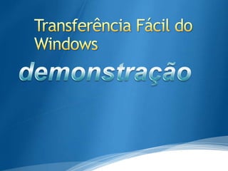 TransferênciaFácil do Windowsdemonstração