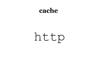 cache



http
 