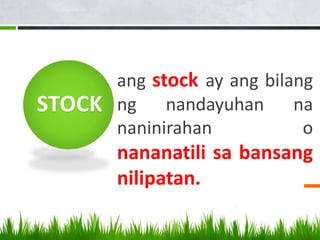 ang stock ay ang bilang
ng nandayuhan na
naninirahan o
nananatili sa bansang
nilipatan.
STOCK
 
