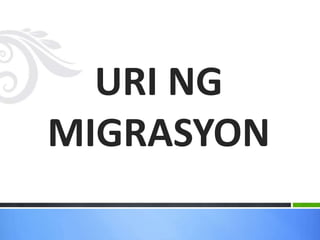 URI NG
MIGRASYON
 