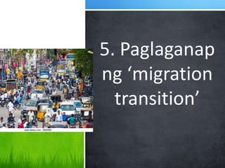5. Paglaganap
ng ‘migration
transition’
 