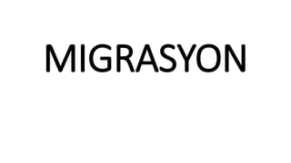MIGRASYON
 