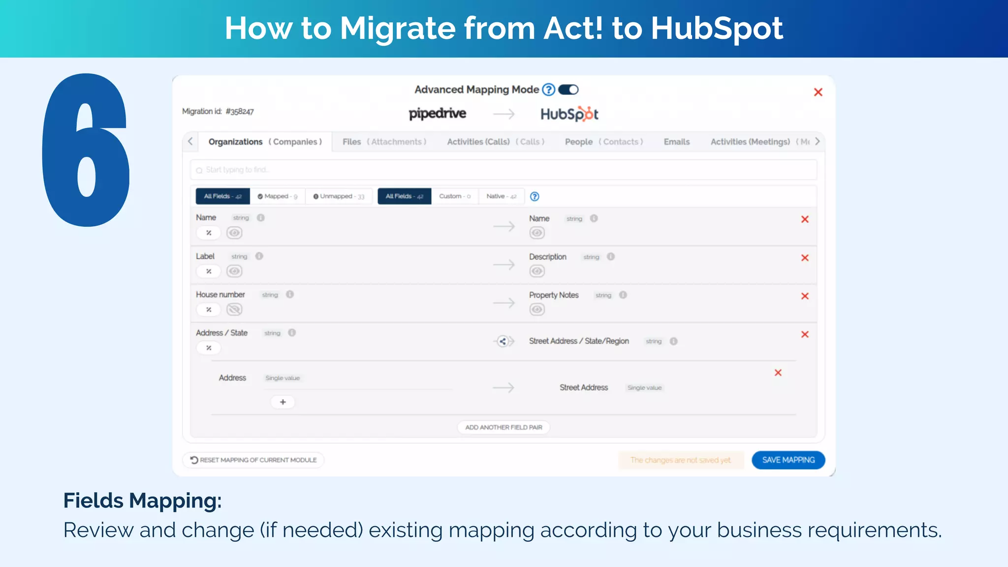 How to Migrate from Act! to HubSpot
Fields Mapping:
Review and change (if needed) existing mapping according to your business requirements.
 