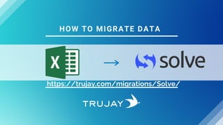 HOW TO MIGRATE DATA
https://trujay.com/migrations/Solve/
 