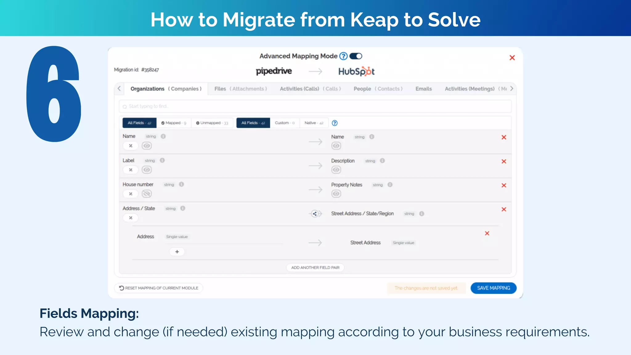 Fields Mapping:
Review and change (if needed) existing mapping according to your business requirements.
How to Migrate from Keap to Solve
 