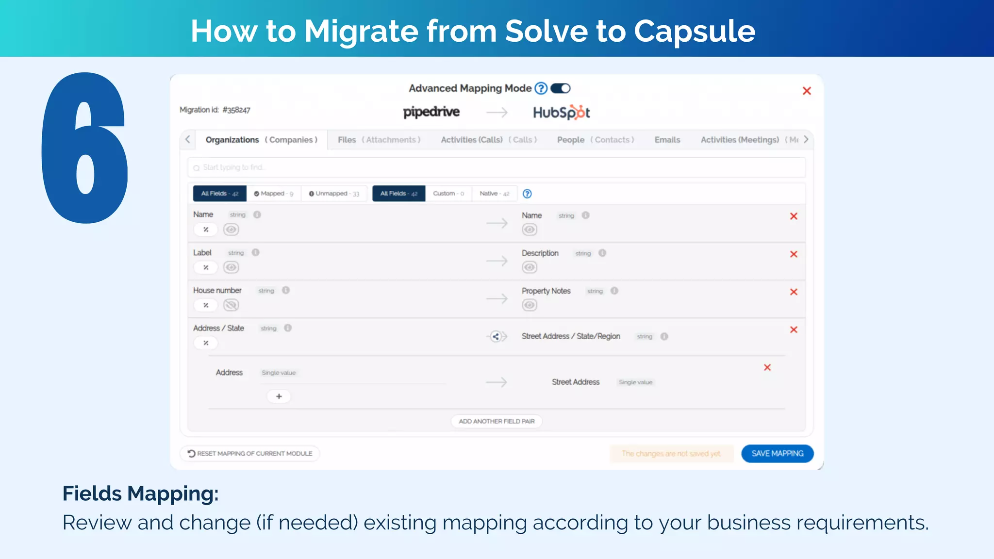 Fields Mapping:
Review and change (if needed) existing mapping according to your business requirements.
How to Migrate from Solve to Capsule
 