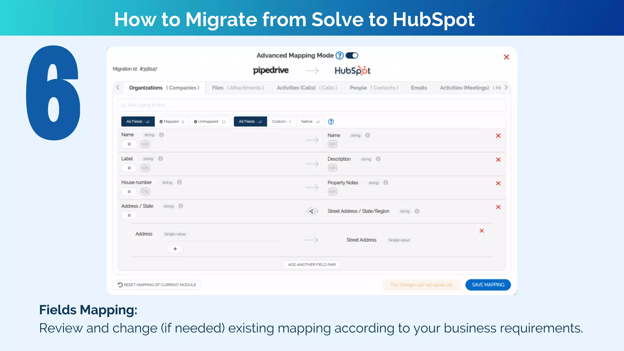 Fields Mapping:
Review and change (if needed) existing mapping according to your business requirements.
How to Migrate from Solve to HubSpot
 