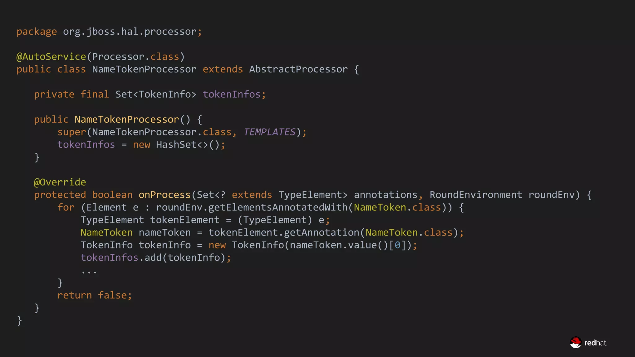 Migrate Large GWT Applications
package org.jboss.hal.processor;
@AutoService(Processor.class)
public class NameTokenProcessor extends AbstractProcessor {
private final Set<TokenInfo> tokenInfos;
public NameTokenProcessor() {
super(NameTokenProcessor.class, TEMPLATES);
tokenInfos = new HashSet<>();
}
@Override
protected boolean onProcess(Set<? extends TypeElement> annotations, RoundEnvironment roundEnv) {
for (Element e : roundEnv.getElementsAnnotatedWith(NameToken.class)) {
TypeElement tokenElement = (TypeElement) e;
NameToken nameToken = tokenElement.getAnnotation(NameToken.class);
TokenInfo tokenInfo = new TokenInfo(nameToken.value()[0]);
tokenInfos.add(tokenInfo);
...
}
return false;
}
}
 