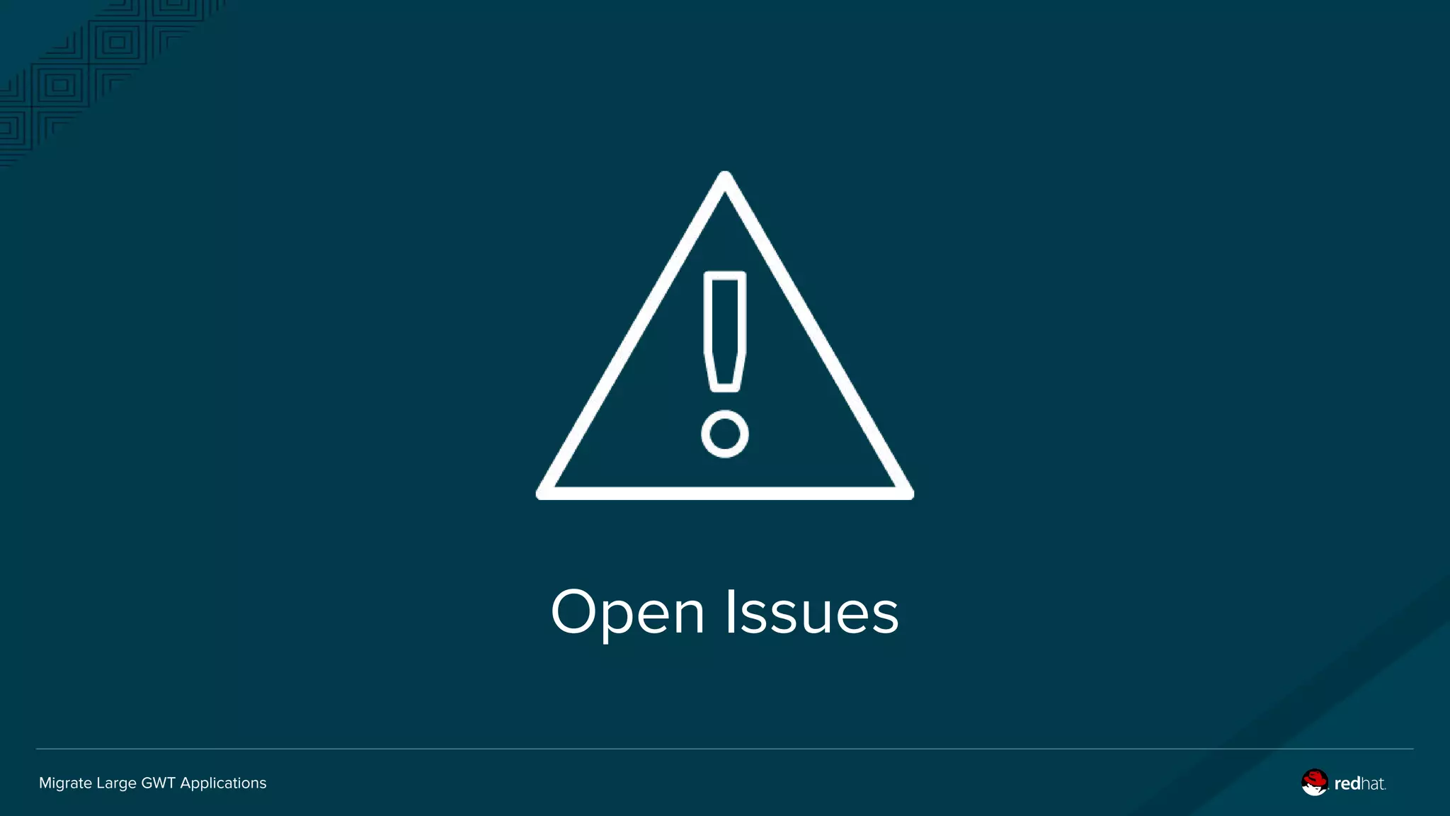 Migrate Large GWT Applications
Open Issues
 