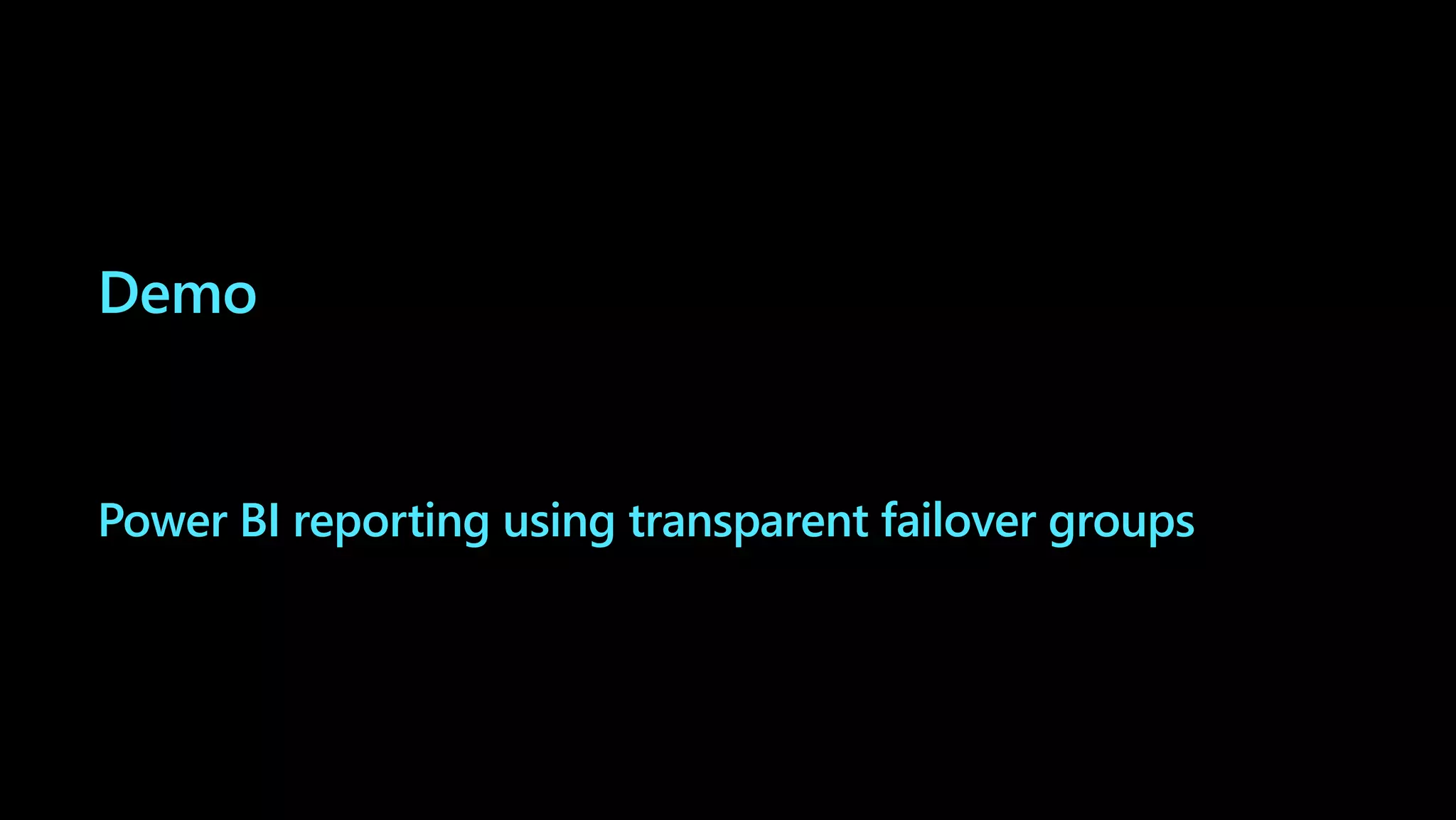 Demo Power BI reporting using transparent failover groups 
