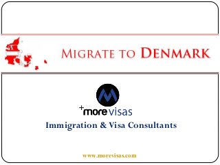 Migrate to Denmark

Immigration & Visa Consultants
www.morevisas.com

 