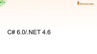 C# 6.0/.NET 4.6
 