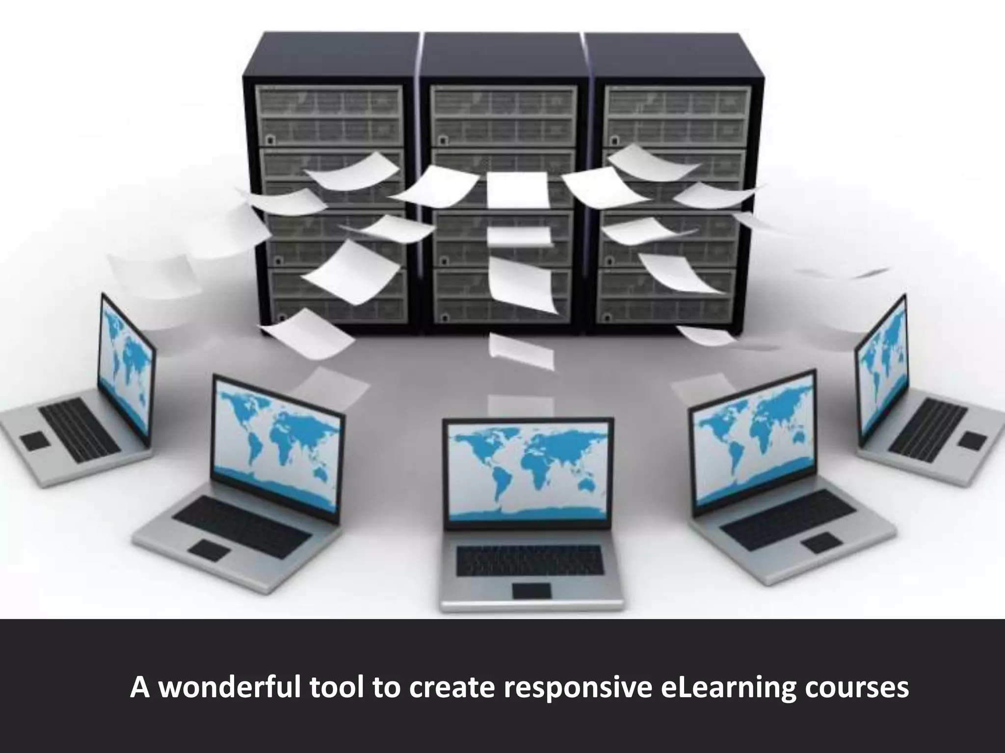 A wonderful tool to create responsive eLearning courses
 