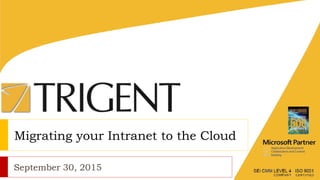 Migrating your Intranet to the Cloud
September 30, 2015
 
