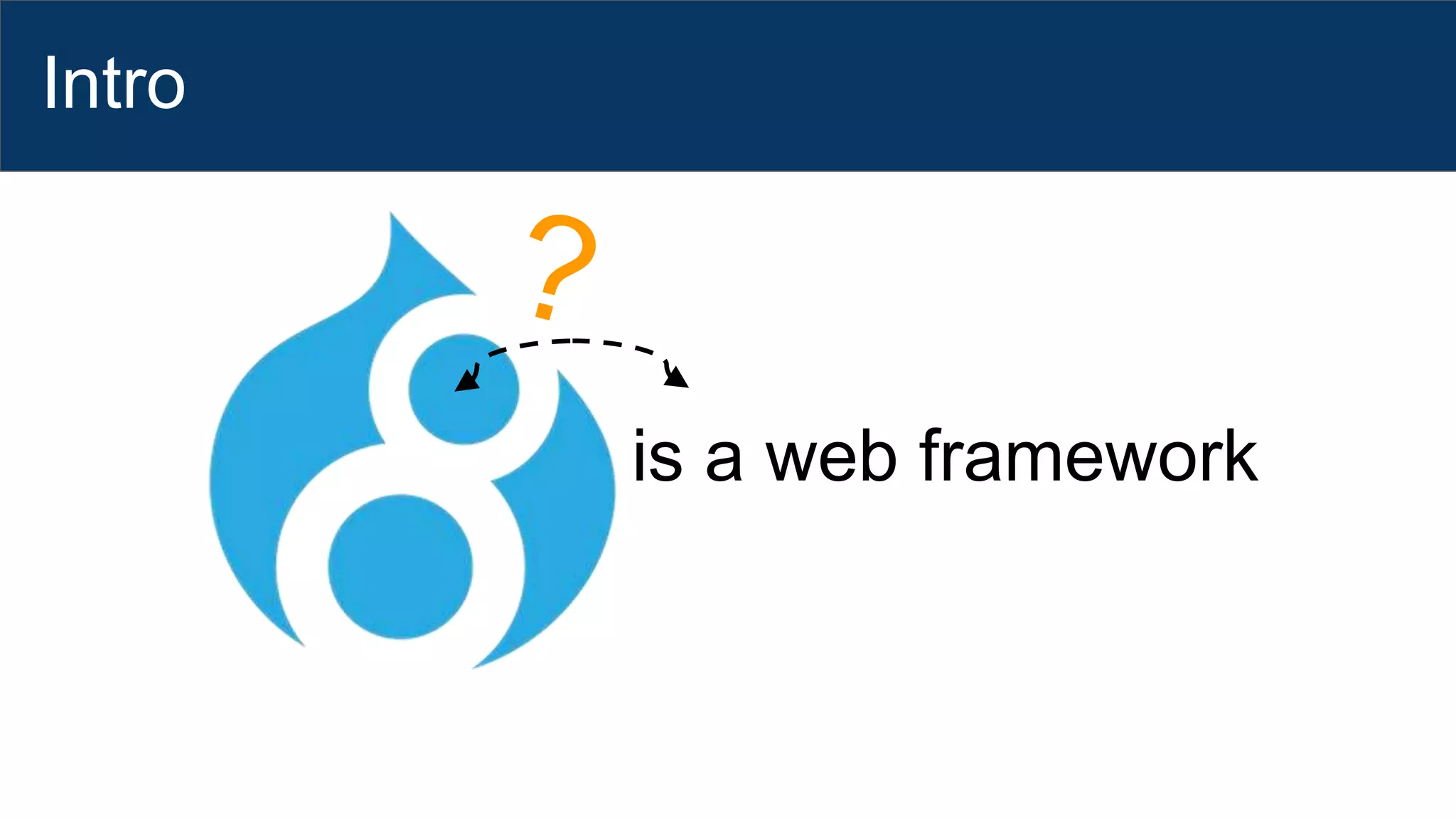 Intro
is a web framework
 