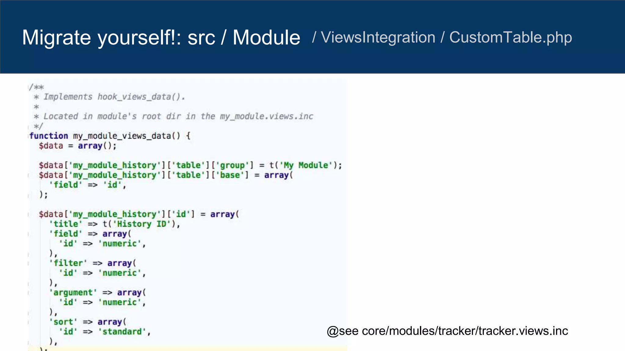 Migrate yourself!: src / Module / ViewsIntegration / CustomTable.php
@see core/modules/tracker/tracker.views.inc
 