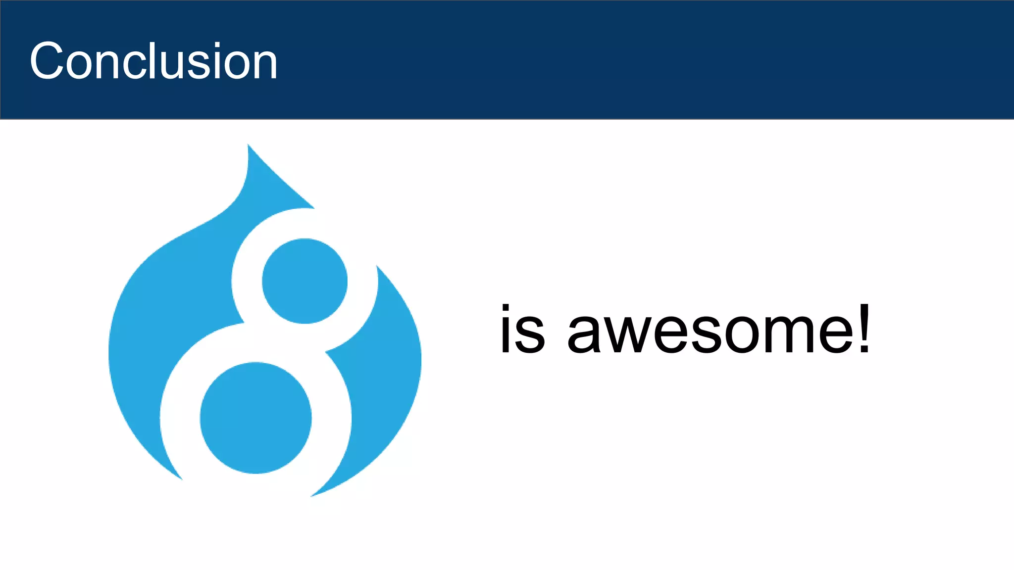 Conclusion
is awesome!
 