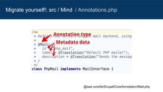 Migrate yourself!: src / Mind / Annotations.php
@see core/lib/Drupal/Core/Annotation/Mail.php
 