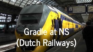 Gradle at NS
(Dutch Railways)
 